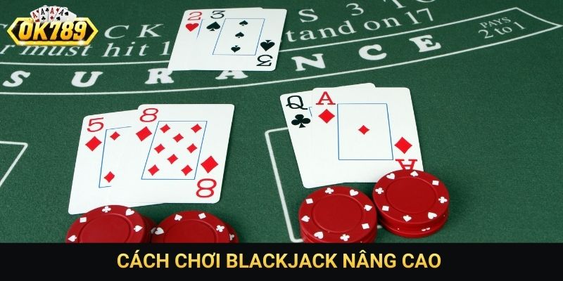 Cách chơi Blackjack nâng cao 