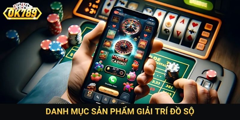 Danh mục sản phẩm giải trí đồ sộ