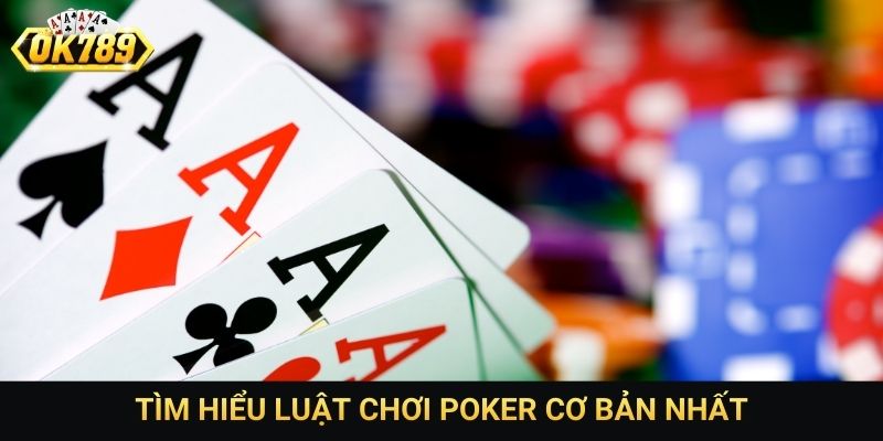Tìm hiểu luật chơi Poker cơ bản nhất