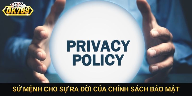 Sứ mệnh cho sự ra đời của chính sách bảo mật