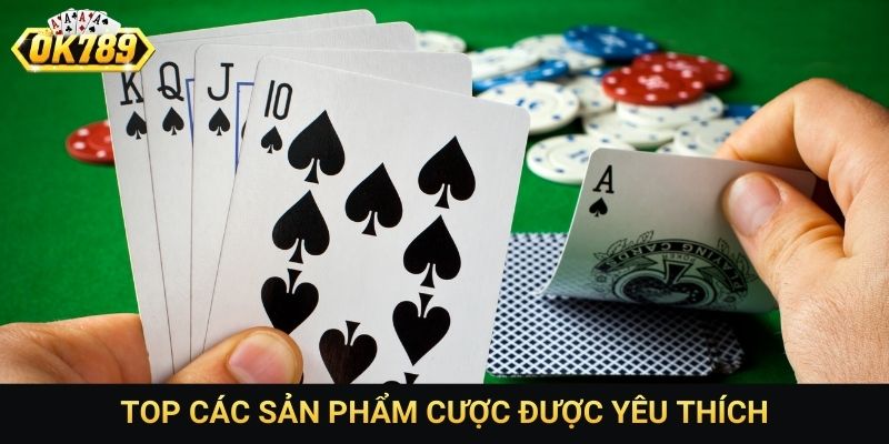 Top các sản phẩm cược được yêu thích