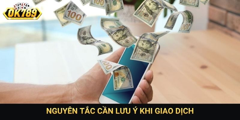 Nguyên tắc cần lưu ý khi giao dịch